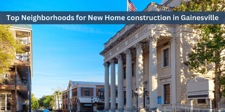 Neighborhoods for New Home construction in Gainesville